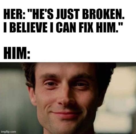 you can't fix him